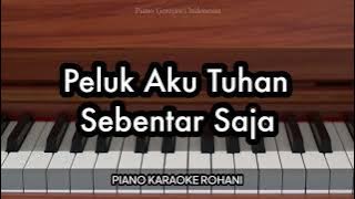 Peluk Aku Tuhan Sebentar Saja - Famelia | Piano Karaoke Rohani