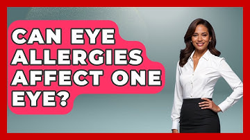 Can Eye Allergies Affect One Eye? - Optometry Knowledge Base