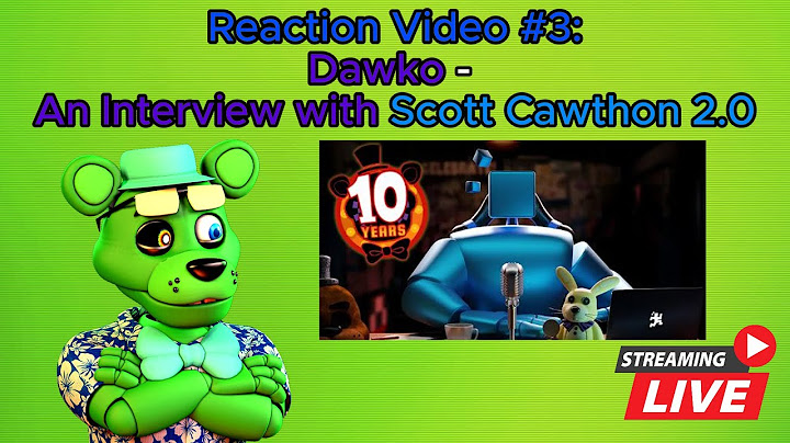 Reaction Livestream | Reaction Video #3: Dawko - An Interview with Scott Cawthon 2.0