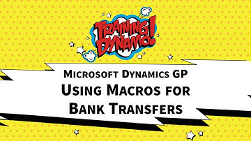 Microsoft Dynamics GP - Using Macros for Bank Transfers by Training Dynamo
