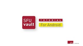SFU vault (Android) Tutorial - Installation and Interface Walk-Through