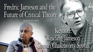 Gayatri Chakravorty Spivak: “Reading Jameson”  | Fredric Jameson and the Future of Critical Theory