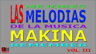 Las Mejores Melodias de la Musica MAKINA Remember VOL  III by DJ JORDIX con tracklist
