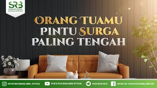 Orang Tuamu, Pintu Surga Yang Paling Tengah - Ustadz Dr Syafiq Riza Basalamah, M.A