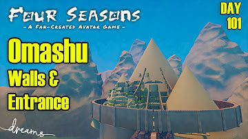 Creating a Fan-AVATAR Game! | Building OMASHU - Walls and Entrance! | [Day 101] [Dreams PS4/PS5]