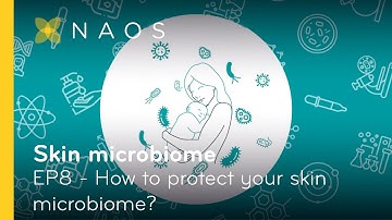 EP8 - How to protect your skin microbiome? | NAOS