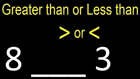 8 is less than or greater than 3 . Greater than less than symbol
