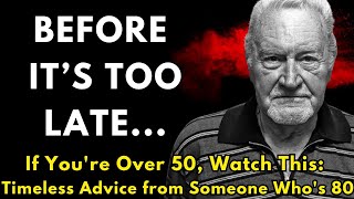 I'm 80. If You're in Your 50's, Watch This (Advice From an 80-Year-Old)