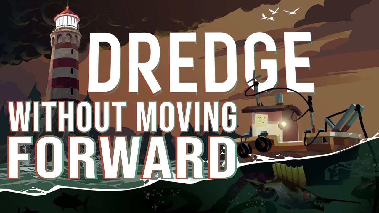 Can you Beat DREDGE Without Moving Forward?