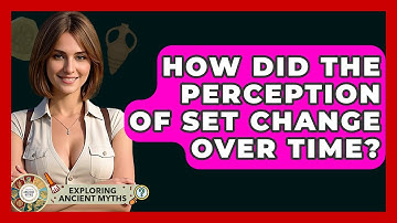 How Did The Perception Of Set Change Over Time? - Exploring Ancient Myths