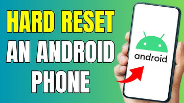 How To Hard Reset An Android Phone - Full Guide