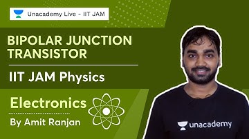 BJT | Bipolar Junction Transistor | Electronics | IIT JAM | Amit Ranjan | Unacademy Live IIT JAM