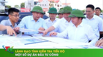 Lãnh đạo tỉnh kiểm tra tiến độ một số dự án đầu tư công