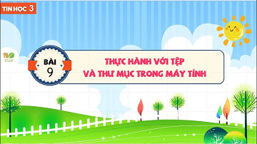 Tin học 3 | Kết nối | Bài 9. Thực hành với tệp