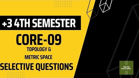 +3 4TH SEMESTER | CORE-09 METRIC SPACES | MOST IMPORTANT QUESTION 2024