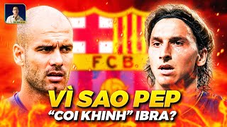 TÓM TẮT NHANH : VÌ SAO PEP GUARDIOLA LẠI 'COI THƯỜNG' IBRAHIMOVIC?