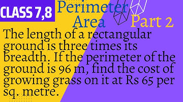 Class 8,7,6|Perimeter, Area part 2|The length of a rectangular ground is three times its breadth.if