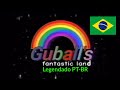 Guball's Fantastic Land (Todos os episódios Legendado PT-BR)