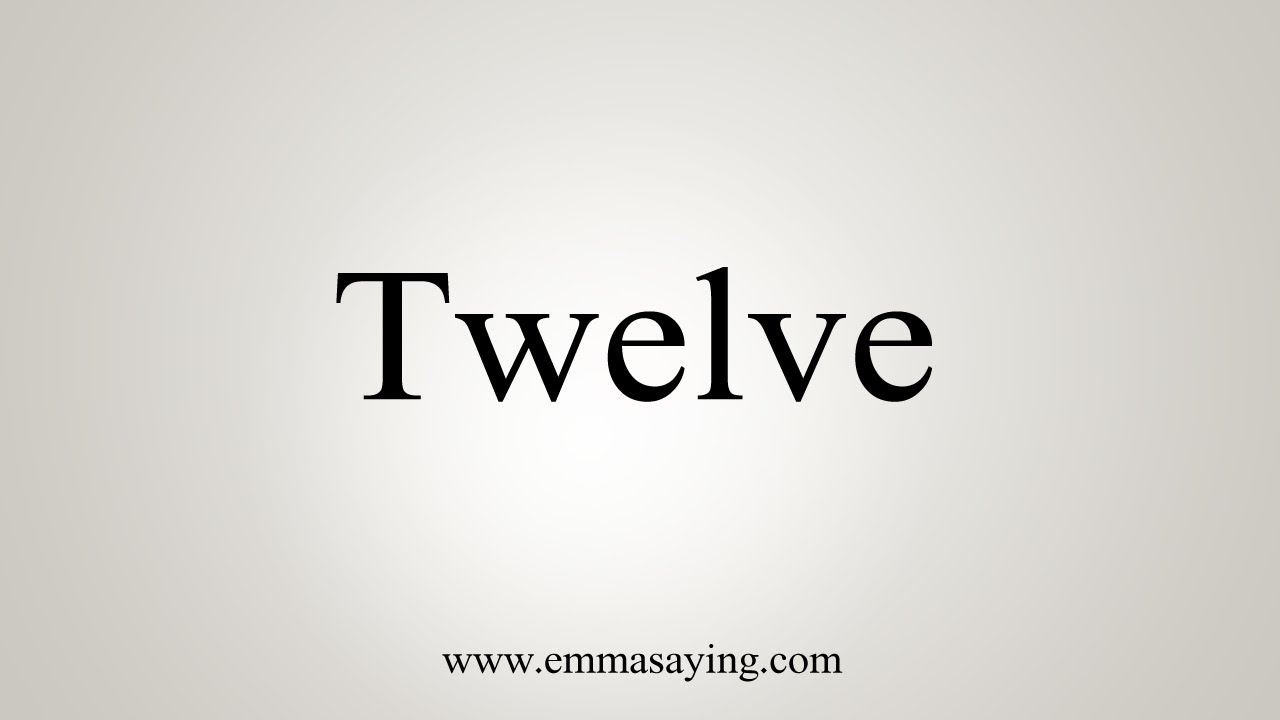 How to say Twelve 