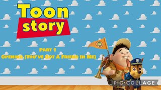 Toon Story Part 1 - Openingyou Got A Friend In Me
