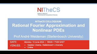 2024-06-10 - NITheCS Colloquium: 'Rational Fourier Approximation and Nonlinear PDEs' by ...