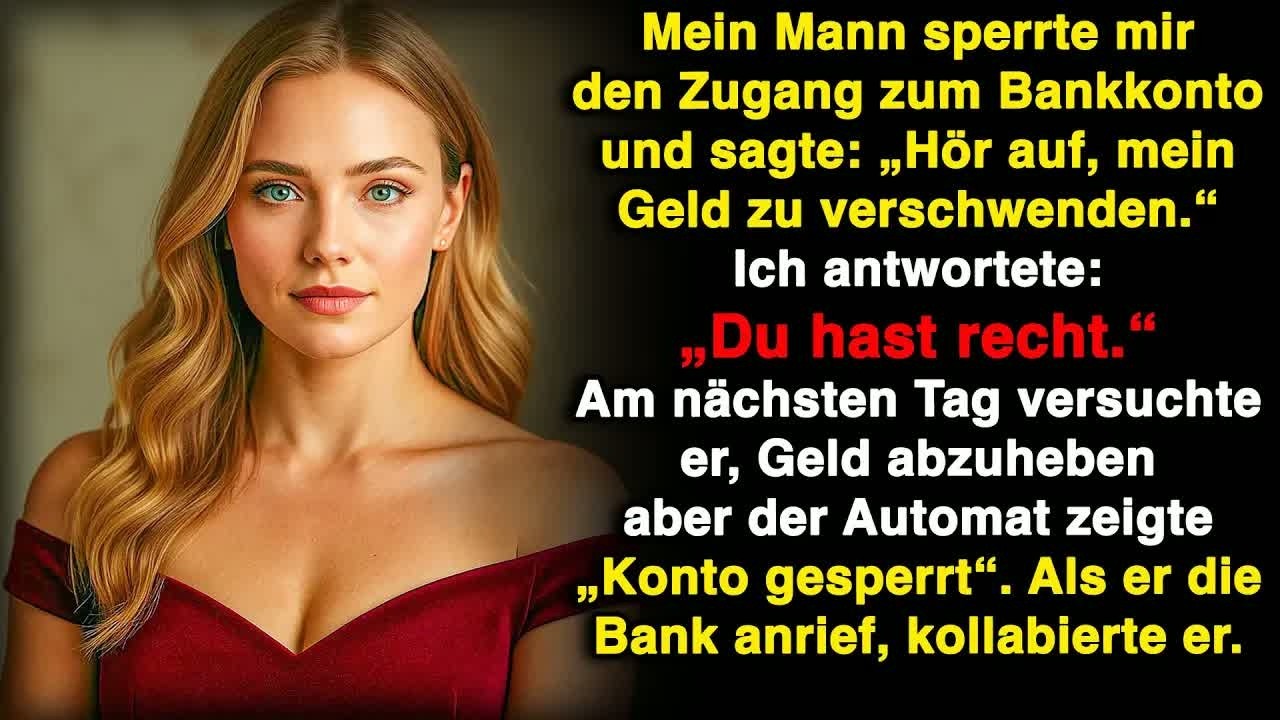 Mein Mann sperrte mein Bankkonto： „Hör auf, mein Geld zu verschwenden“ – am nächsten Tag
