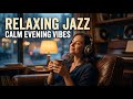 New Delhi Jazz Lounge 🌙 - Exotic Indo Jazz For Evening Relaxation