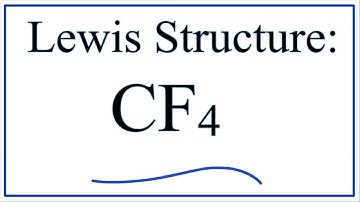 How to Draw The Lewis Structure for CF4 (Carbon Tetrafluoride)