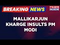 Breaking News | Mallikarjun Kharge Once Again Insults PM Modi, Calls Him 