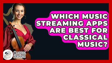 Which Music Streaming Apps Are Best For Classical Music? - Classical Serenade