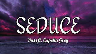 Russ -Seduce(Lyrics\/Letra)ft. Capella Grey - Seduce