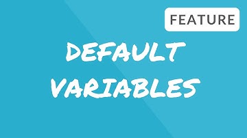 FEATURE VIDEO: Default Variables