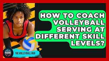 How To Coach Volleyball Serving At Different Skill Levels? - The Volleyball Hub