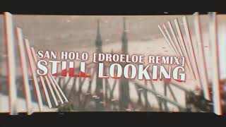 San Holo - Still Looking (DROELOE Remix)