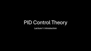 PID Control Basics - Lecture 1: An Introduction to PID Control