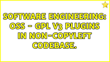 Software Engineering: OSS - GPL v3 plugins in non-copyleft codebase. (2 Solutions!!)