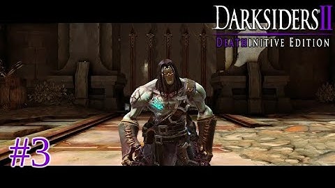 The Cauldron - Darksiders 2 Deathinitive Edition Part 3 - No Commentary