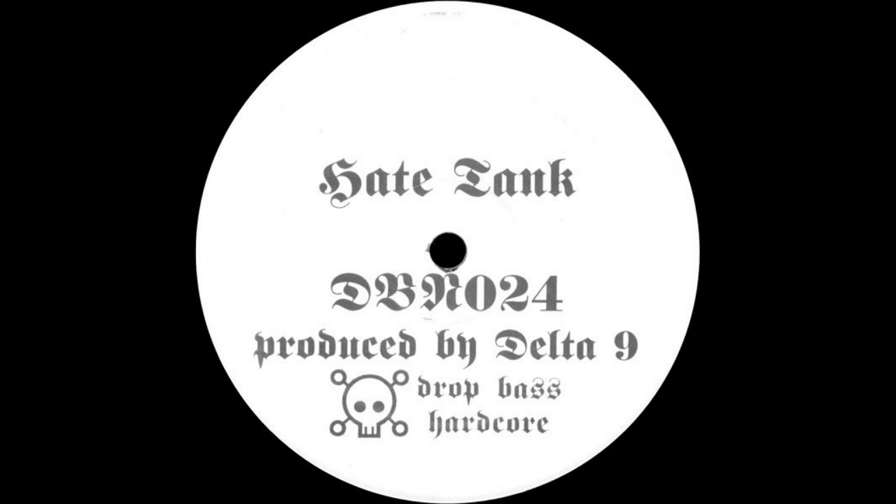 Watch Delta 9 - B Side Intro - The Hate Tank - Drop Bass Network DBN024 on YouTube Watch Delta 9 - B Side Intro - The Hate Tank - Drop Bass Network DBN024 on YouTube