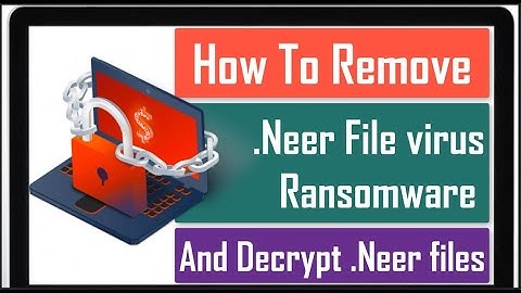 Neer File Virus [Neer Ransomware] Removal + Decrypt .Neer files