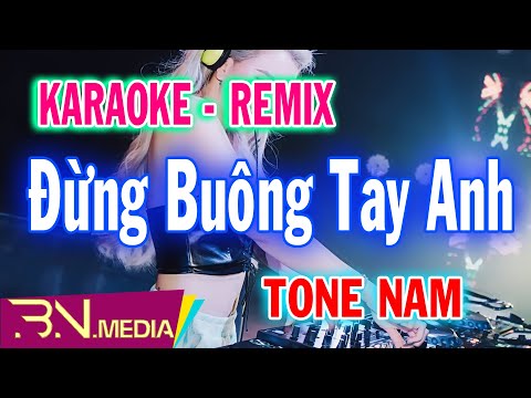 Video Đừng Buông Tay Anh | Karaoke Remix | Beat Chuẩn | Tone... - youtube