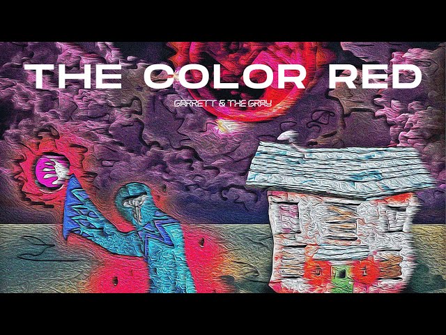 Garrett & the Gray - The Color Red 