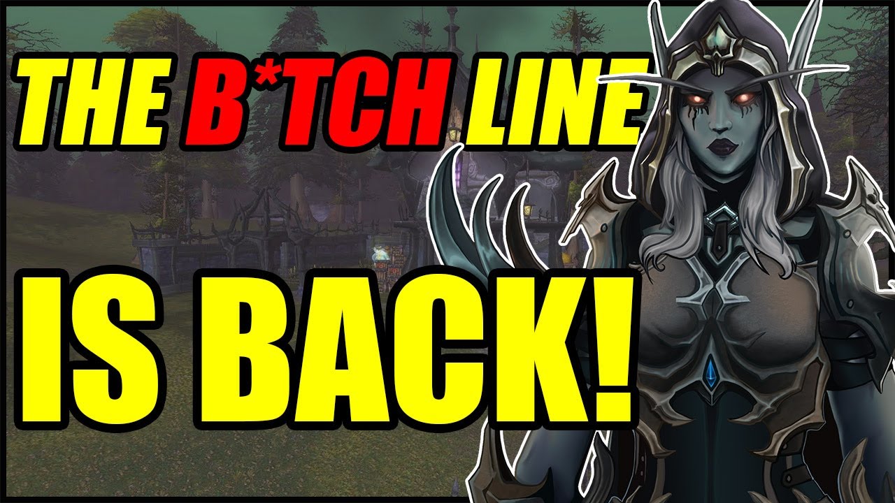 SYLVANAS IS A B*TCH AFTERALL | THE LINE IS BACK! | 
