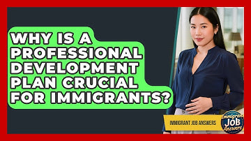 Why Is A Professional Development Plan Crucial For Immigrants? - Immigrant Job Answers