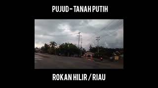 PUJUD - TANAH PUTIH / RIAU
