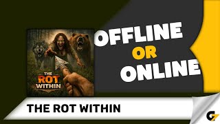 The Rot Within Game Offline Or Online ?