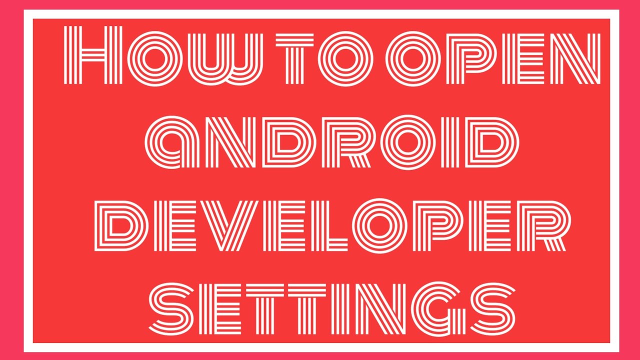 ANDROİD DEVELOPER SETTİNGS HOW TO OPEN - YouTube