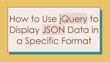 How to Use jQuery to Display JSON Data in a Specific Format