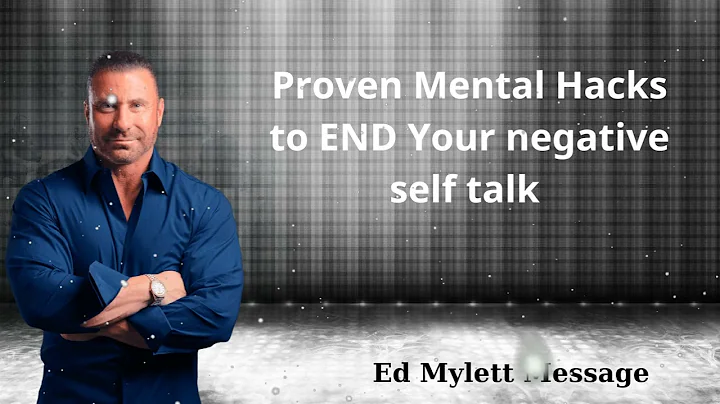 Proven Mental Hacks to END Your negative self talk - Ed Mylett Message