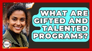 What Are Gifted And Talented Programs? - Anthropology Insights