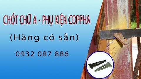 Chốt chữ A - Phụ kiện cốp pha - Chốt A thanh giằng - 0932 087 886 | Phụ Kiện Và Cốp Pha Việt